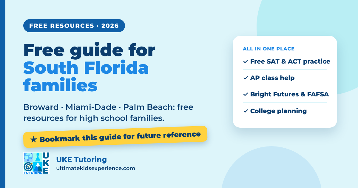 Free guide for South Florida families (Broward, Miami-Dade, Palm Beach): free SAT and ACT practice, AP class help, Bright Futures and FAFSA, college planning - UKE Tutoring
